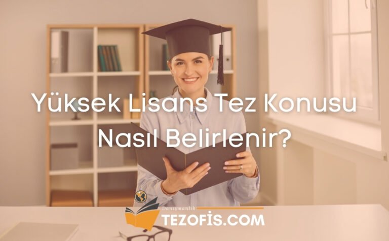Yüksek Lisans Tez Konusu Nasıl Belirlenir?