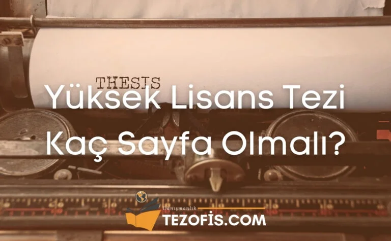 Yüksek Lisans Tezi Kaç Sayfa Olmalı?